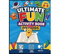Ultimate Fun Activity Book for Kids: Ages 6-9: Word Search, Maze Puzzles, and More Fun Activities for Children