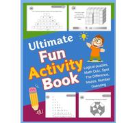 Ultimate Fun Activity Book: Including Logical puzzles, Maths Quiz, Spot The Difference, Mazes, Number Guessing