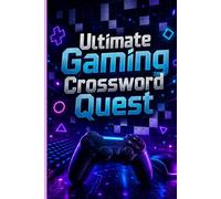 Ultimate Gaming Crossword Quest: 60 Video Game Inspired Crossword Puzzles for Gamers, Puzzle Fans, and Brain Training Fun