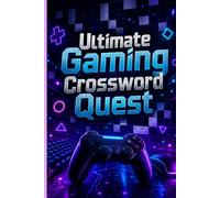 Ultimate Gaming Crossword Quest: 60 Video Game Inspired Crossword Puzzles for Gamers, Puzzle Fans, and Brain Training Fun