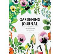 Ultimate Gardening Journal & Log Book for Backyard Gardeners: Seasonal Planting Tracker, Daily Garden Planner, and Harvest Record Keeper for Vegetable, Herb, and Flower Gardens