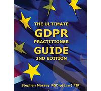 Ultimate GDPR Practitioner Guide (2nd Edition): Demystifying Privacy & Data Protection