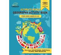 Ultimate Geography Activity Book for Kids Ages 8-12: Colorful Workbook of World Countries, Flags, Capitals, Wildlife & Climate Facts: Enjoy Flag ... Strengthen Geography Skills from a young age