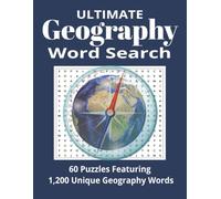 Ultimate Geography Word Search: 1200 Geography Terms, Countries, Capitals, Landforms, and World Locations | 60 Challenging Puzzles (Ultimate Word Search Series)