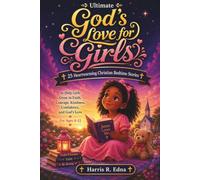 Ultimate God's Love for Girls: 25 Heartwarming Christian Bedtime Stories to Help Girls Grow in Faith, Courage, Kindness, Confidence, and God's LoveFor Ages 4-12