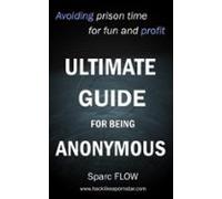 Ultimate Guide For Being Anonymous (ebook)