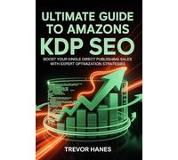 Ultimate Guide to Amazon KDP SEO: Boost Your Kindle Direct Publishing Sales with Expert Optimization Strategies