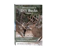 Ultimate Guide to DIY Bucks - Paperback Vol 1 - The How-To Guide Into the Art of DIY Hunting