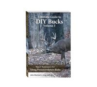 Ultimate Guide to DIY Bucks Paperback - Volume 3 - The How-To Guide Into the Art of DIY Hunting
