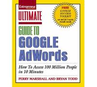Ultimate Guide to Google AdWords: How to Access 100 Million People in 10 Minutes (IPRO DIST PRODUCT I/I)