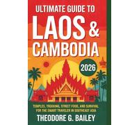 Ultimate Guide to Laos & Cambodia 2026: Temples, Trekking, Street Food, and Survival for the Smart Traveler in Southeast Asia (The Smart Backpacker’s Guides)