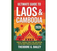 Ultimate Guide to Laos & Cambodia 2026: Temples, Trekking, Street Food, and Survival for the Smart Traveler in Southeast Asia (The Smart Backpacker’s Guides)