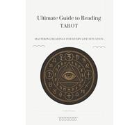 Ultimate Guide to Reading Tarot: Mastering Readings for Every Life Situation