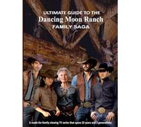 Ultimate Guide to the Dancing Moon Ranch Family Saga: For Dancing Moon Ranch Family Saga Followers this is a must