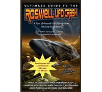 Ultimate Guide to the Roswell UFO Crash - Revised 2nd Edition: A Tour of Roswell's UFO Landmarks