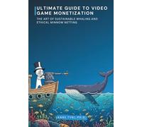 Ultimate Guide to Video Game Monetization: The Art of Sustainable Whaling and ethical Minnow netting