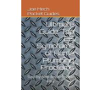Ultimate Guide: Top 25 Symptoms of Home Plumbing Problems: Step-by-Step Repairs Made Easy