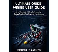 ULTIMATE GUIDE WIRING USER GUIDE: Your Complete Wiring Reference for Setup, Troubleshooting, and Maintenance