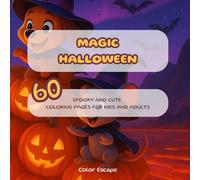 Ultimate Halloween Coloring Book For Kids and Adults: 60 Large and Easy Designs - Cute, Funny & Spooky Creatures to Relax and Have Fun
