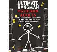 Ultimate Hangman Puzzle Book for Adults: Fun and Challenging Word Guessing Puzzles to Boost Brain Power, Sharpen Vocabulary, and Enjoy Hours of Entertainment
