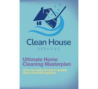 Ultimate Home Cleaning Masterplan: All-in-One Daily, Weekly & Monthly Chore Checklist Organizer.: Streamline Every Room-Effortless Housekeeping, Time-Saving Routines, and Stress-Free Task Management.
