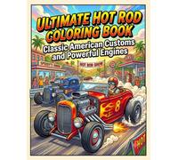 Ultimate Hot Rod Coloring Book: Classic American Customs and Powerful Engines