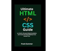 Ultimate HTML & CSS Guide: Build a Strong Coding Foundation and Create Stunning Websites from Scratch (Nextwave Technology series)