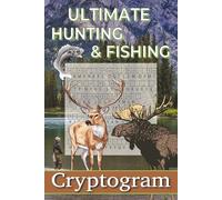 Ultimate Hunting & Fishing Cryptograms Puzzle Book: Easy to Read Print for Adults, Teens and Seniors about Hunting, Fishing, Outdoors and More | 6x9 ... ... Gift for Vacations, Holidays and Free Tim