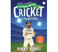 Ultimate Indian Cricket Champions: Virat Kohli