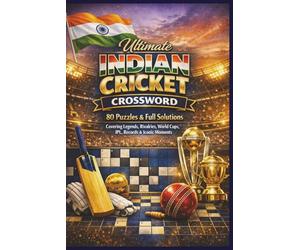 Ultimate INDIAN CRICKET CROSSWORD: 80 Puzzles & Full Solutions Covering Legends, Rivalries, World Cups, IPL, Records & Iconic Moments (Rohim's Indian Desi Puzzlers)