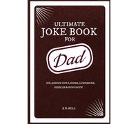 ULTIMATE JOKE BOOK FOR DAD: Jokes, Limericks, Fun Facts and more - 100s of Hilarious Items for the Family - Great Gift for Father's Day