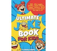 ULTIMATE JOKE BOOK FOR KIDS: 200+ Silly Laughs, Riddles, Knock-Knocks, Tongue Twisters, Word Searches & Cool Facts for Kids 6 -10 (ULTIMATE JOKE SERIES)