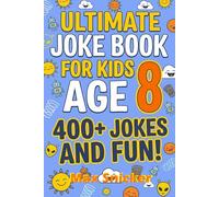 Ultimate Joke Book for Kids Age 8: Over 400 Knock-Knock Jokes, Riddles & Fascinating Facts | Screen-Free Fun That Builds Confidence, Laughter & Social Skills