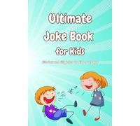 Ultimate Joke Book for Kids: Hilarious and silly jokes for kids of all ages