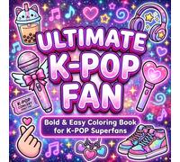 Ultimate K-Pop Coloring Book: Bold and Easy K-Pop Coloring Pages for Girls, Teens, & Adult K-Pop Stans | Idol Style Edition