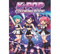 Ultimate K-Pop Coloring Book: Cute Pages for Girls, Teens and Adults | Perfect Gift for K-Pop Lovers