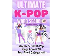 Ultimate K-Pop Word Search Volume 3: Search and Find K-Pop Songs Across 20 Fun-Filled Categories: A Fun, Relaxing Puzzle Book for True K-Pop Fans of All Ages