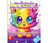 Ultimate Kawaii Coloring Book for Kids: 300 Pages of Smiling Animals, Snacks, Toys & More