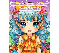 Ultimate Kawaii Coloring Book for Kids: 300 Pages of Smiling Animals, Snacks, Toys & More