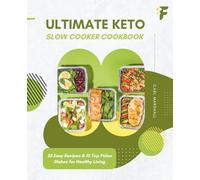 Ultimate Keto Slow Cooker Cookbook: 25 Easy Recipes & 10 Top Paleo Dishes for Healthy Living
