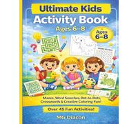 Ultimate Kids Activity Book (Ages 6-8): Mazes, Word Searches, Dot-to-Dots, Crosswords & Creative Coloring Fun!