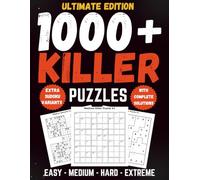 Ultimate Killer Sudoku Puzzle Book for Adults, Teens & Seniors: 1,000+ Easy to Extreme Killer Puzzles with Extra Hyper, Jigsaw, Diagonal & Samurai ... and Full Solutions (Killer Sudoku Collection)