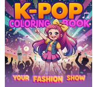 Ultimate Kpop Coloring Book for Kids: Fashion Designer Activity to Create Your Own K-Pop Group: Design Stage Outfits, Build Concert Scenes & Create ... 8-12 (Creative Kpop Gifts & Books for Kids)