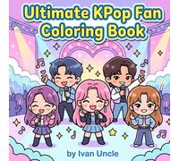 Ultimate KPop Fan Coloring Book: Relaxing Designs of Your Favorite Music Idols (The Cozy K-Pop Idol Coloring Series)