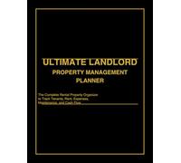 Ultimate Landlord Property Management Planner: The Complete Rental Property Organizer to Track Tenants, Rent, Expenses, Maintenance, and Cash Flow