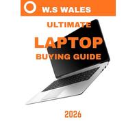 ULTIMATE LAPTOP BUYING GUIDE (full colour guide): The Ultimate Laptop Buying Guide: Find the Perfect Fit by Budget & Usage
