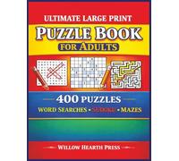Ultimate Large Print Puzzle Book for Adults: 400 Puzzles * Word Searches * Sudoku * Mazes