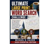 ULTIMATE LARGE PRINT WORD SEARCH CHALLENGE: A Premium Collection of Over 150 Large Print Word Search Puzzles Designed to Enhance Cognitive Function, ... and Everyday Intellectual Engagement