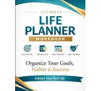 Ultimate Life Planner Workbook: 58-Page Personal Organization System for Goals, Productivity, Daily Planning, Habit Tracking & Self Improvement (8.5 x 11)
