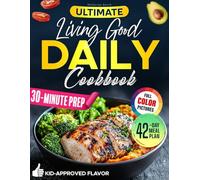 Ultimate Living Good Daily Cookbook: 1500 Days of Healing Recipes for Weight Loss Boosting Energy and Restoring Natural Balance - 42-Day Meal Plan Included | Full Color Edition